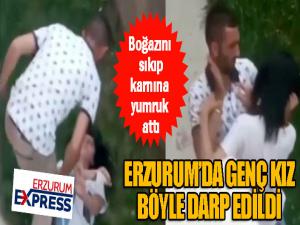 Genç kızın boğazını sıkıp, karnına yumruk atarak darp etti