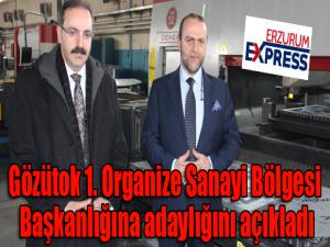 Gözütok 1. Organize Sanayi Bölgesi Başkanlığına adaylığını açıkladı 