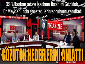 Gözütok hedeflerini anlattı...