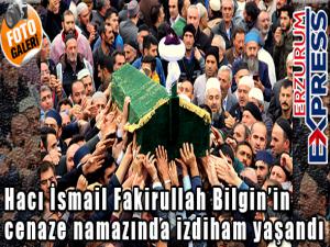  Hacı İsmail Fakirullah Bilginin cenaze namazında izdiham yaşandı
