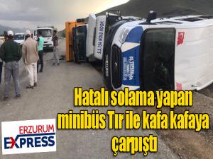 Hatalı solama yapan minibüs Tır ile kafa kafaya çarpıştı