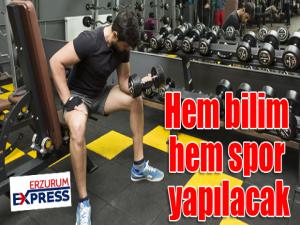 Hem bilim hem spor yapılacak