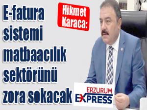 Hikmet Karaca: e-fatura sistemi matbaacılık sektörünü zora sokacak