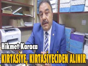 Hikmet Karaca; Kırtasiye, kırtasiyeciden alınır