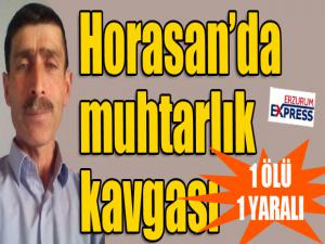 Horasanda muhtarlık kavgası: 1 ölü, 1 yaralı