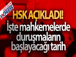 HSK açıkladı! İşte mahkemelerde duruşmaların başlayacağı tarih