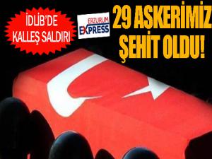 İdlib'de kalleş saldırı: 29 askerimiz şehit oldu...