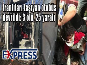  İranlıları taşıyan otobüs devrildi: 3 ölü, 25 yaralı 