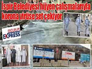 İspir Belediyesi hijyen çalışmalarıyla korona virüse set çekiyor