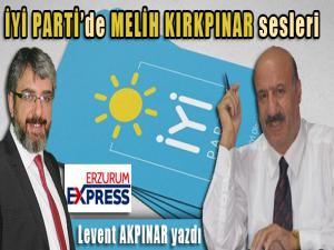 İYİ PARTİ'de MELİH KIRKPINAR sesleri 