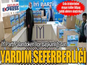 İYİ Parti Palandöken İlçe Başkanlığıdan yardım seferberliği