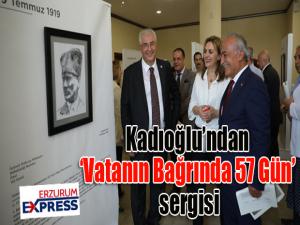 Kadıoğlundan Vatanın Bağrında 57 Gün sergisi