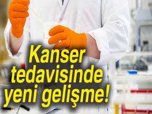 Kanser tedavisinde yeni gelişme