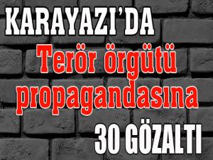 Karayazıda terör örgütü propagandasına 30 gözaltı