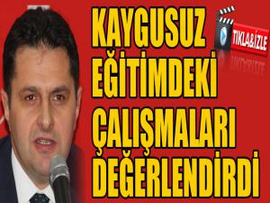 Kaygusuz, eğitimdeki çalışmaları değerlendirdi...