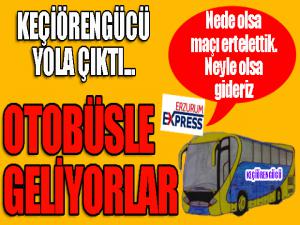 Keçiörengücü, otobüs ile Erzuruma hareket etti