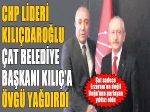 Kılıçdaroğlu, Çat Belediye Başkanı Kılıçtan övgüyle bahsetti