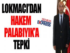 Lokmacıdan hakem Palabıyıka tepki