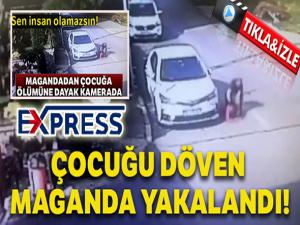 Magandanın küçük çocuğa ölümüne dayağı kamerada