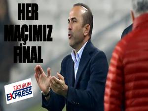 Mehmet Özdilek: Her maçımız final