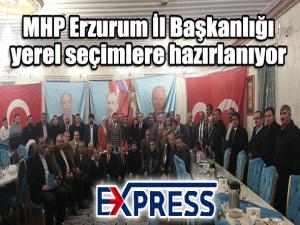 MHP Erzurum İl Başkanlığı yerel seçimlere hazırlanıyor 