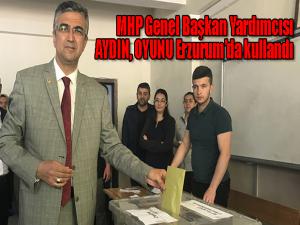MHP Genel Başkan Yardımcısı Aydın oyunu Erzurum'da kullandı