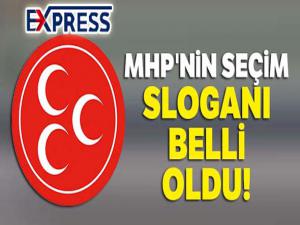 MHP'nin seçim sloganı belli oldu!