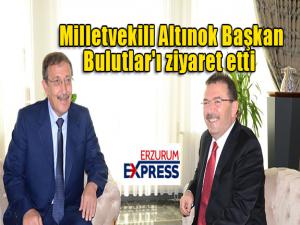 Milletvekili Altınok, Başkan Bulutlar'ı ziyaret etti 