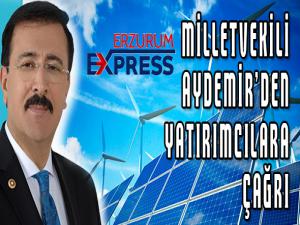 MİLLETVEKİLİ AYDEMİRDEN YATIRIMCILARA ÇAĞRI