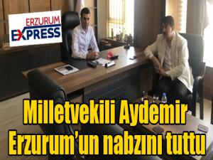 Milletvekili Aydemir Erzurumun nabzını tuttu