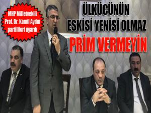 Milletvekili Aydın partilileri uyardı: Asla prim vermeyin..