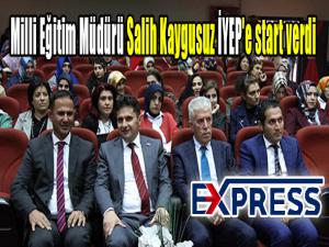 Milli Eğitim Müdürü Salih Kaygusuz İYEP'e start verdi 