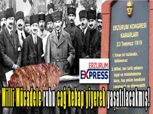 Milli Mücadele ruhu cağ kebap yiyerek yaşatılacakmış!