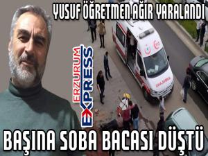 Oltu'da başına soba bacası düşen kişi ağır yaralandı