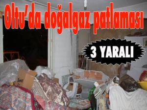 Oltuda doğal gaz patlaması: 3 yaralı