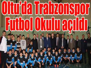 Oltuda Trabzonspor Futbol Okulu açıldı