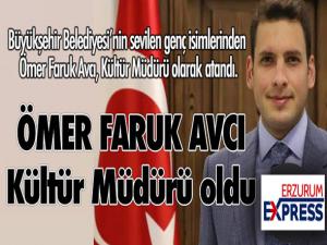 Ömer Faruk Avcı, Kültür Müdürü oldu...