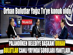 Orhan Bulutlar Yağız Tv'ye konuk oldu