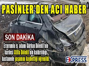 Pasinler&den acı haber geldi 