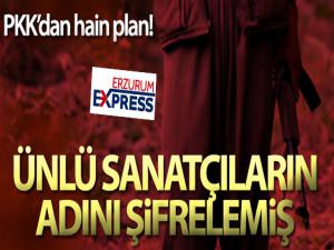 PKK bombalı eylem planı yaparken, ünlü sanatçıların adını şifrelemiş