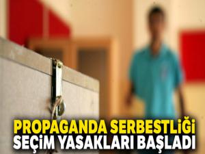 Propaganda serbestliği ve seçim yasakları başladı !