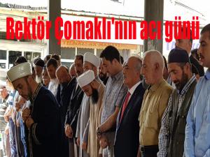 Rektör Çomaklı'nın acı günü 