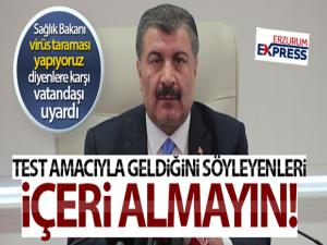 Sağlık Bakanı Koca uyardı: Sakın içeri almayın...