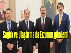 Sağlık ve Ulaştırmada Erzurum gündemi 