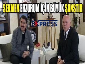 SEKMEN ERZURUM İÇİN BÜYÜK ŞANSTIR