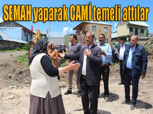 Semah ile cami temeli attılar 