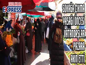 Sokağa çıkma yasağı öncesi vatandaşlar pazarlara akın etti