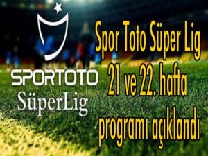 Spor Toto Süper Lig 21 ve 22. hafta programı açıklandı