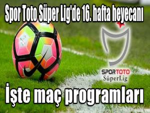 Spor Toto Süper Lig'de 16. hafta heyecanı 
