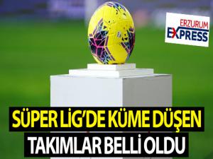 Süper Lig'de küme düşen takımlar belli oldu